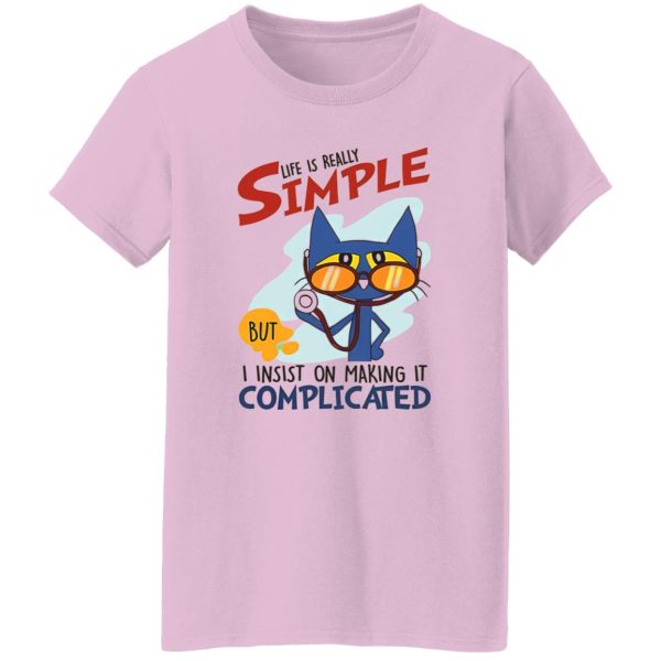 Nurse Cat Life Is Really Simple But I Insist On Making It Complicated Shirt