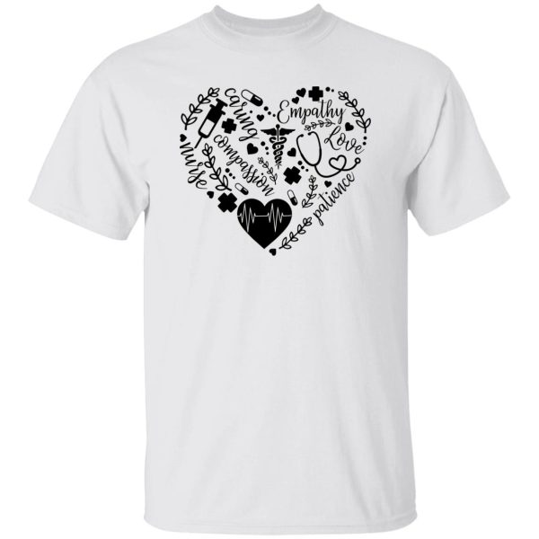 Nurse Heart Caring Empathy Compassion Patience Shirt