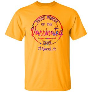 Proud Member Of The Vaccinated Club Nurselife Shirt