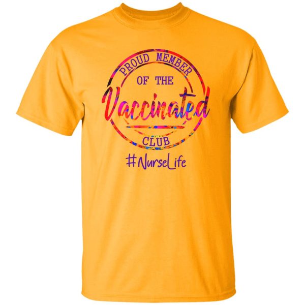 Proud Member Of The Vaccinated Club Nurselife Shirt