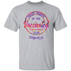 Proud Member Of The Vaccinated Club Nurselife Shirt