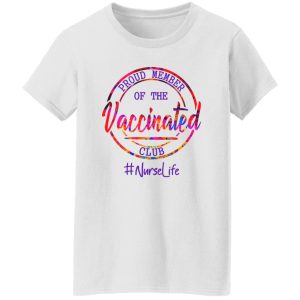 Proud Member Of The Vaccinated Club Nurselife Shirt