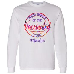 Proud Member Of The Vaccinated Club Nurselife Shirt