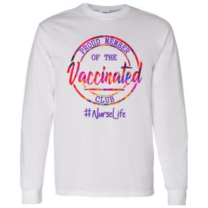 Proud Member Of The Vaccinated Club Nurselife Shirt