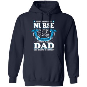 Behind Every Great Nurse Who Believed In Herself Is A Dad Who Believed In Her First Shirt