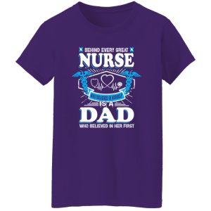 Behind Every Great Nurse Who Believed In Herself Is A Dad Who Believed In Her First Shirt