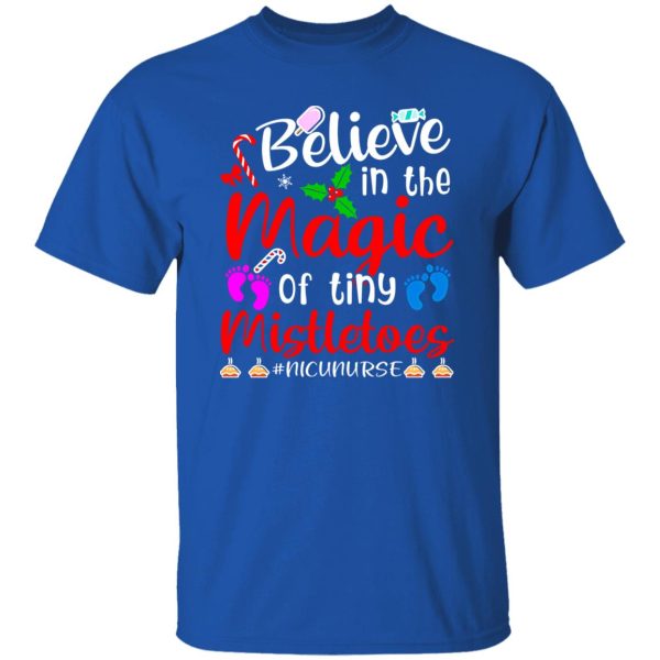 Believe In The Magic Of Tiny Mistletoes Nicu Nurse Shirt