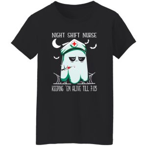 Boo Nurse Night Shift Nurse Keeping ‘Em Alive ‘Till 705 Halloween Shirt