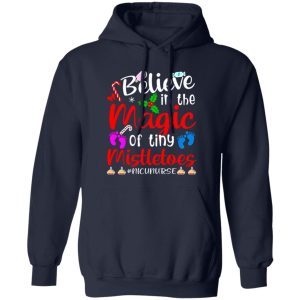 Believe In The Magic Of Tiny Mistletoes Nicu Nurse Shirt