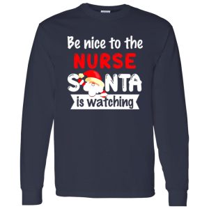 Be Nice To The Nurse Santa Is Watching for Christmas Shirt