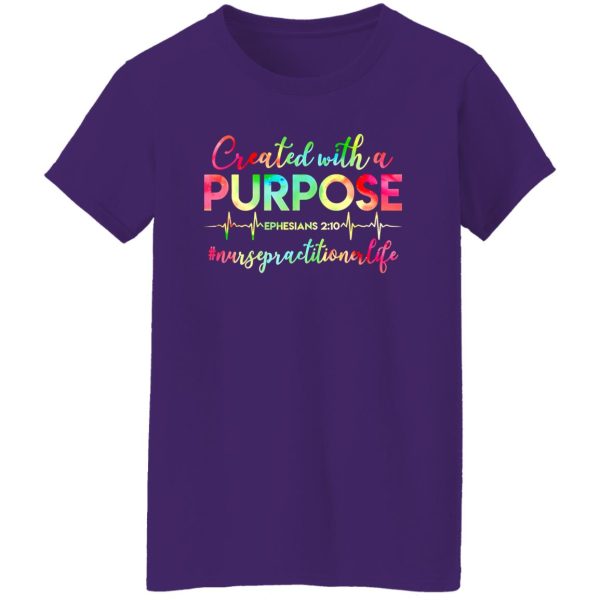 Created With A Purpose Ephesians 210 #Nursepractitinerlife Shirt