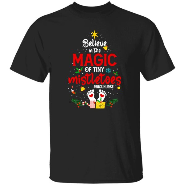 Believe In The Magic Of Tiny Mistletoes Nicu Nurse for Christmas Shirt