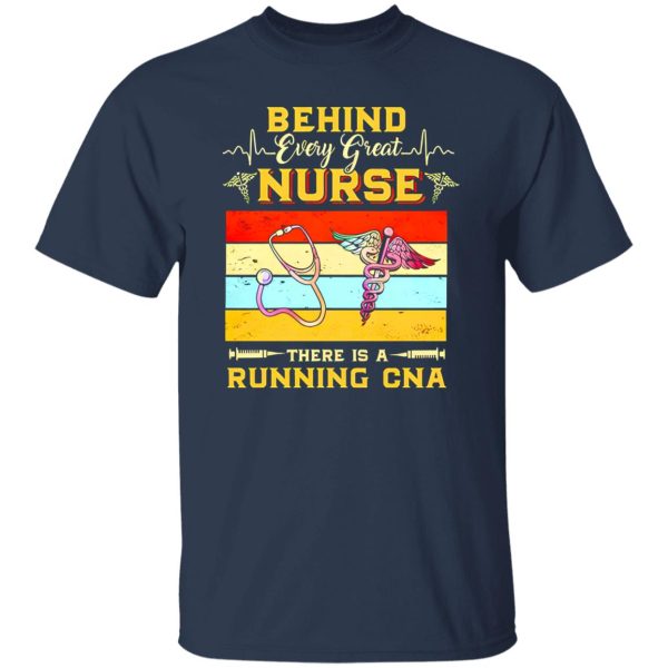 Behind Every Great Nurse There Is A Running Cna Vintage New Version Shirt