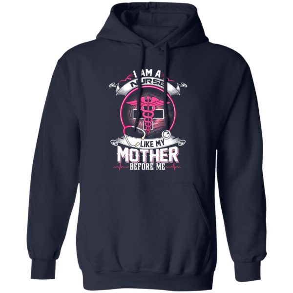 I Am A Nurse Like My Mother Before Me Shirt