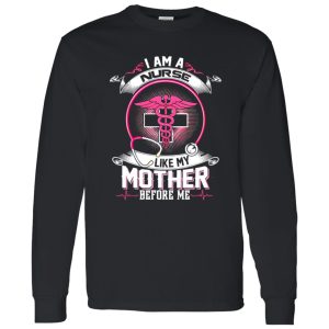 I Am A Nurse Like My Mother Before Me Shirt