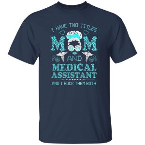 I Have Two Titles Nurse And Dog Mom And I Rock Them Both New Style Shirt