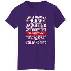 I Am A Badass Nurse And I Love My Daughter Today Tomorrow And Always Shirt