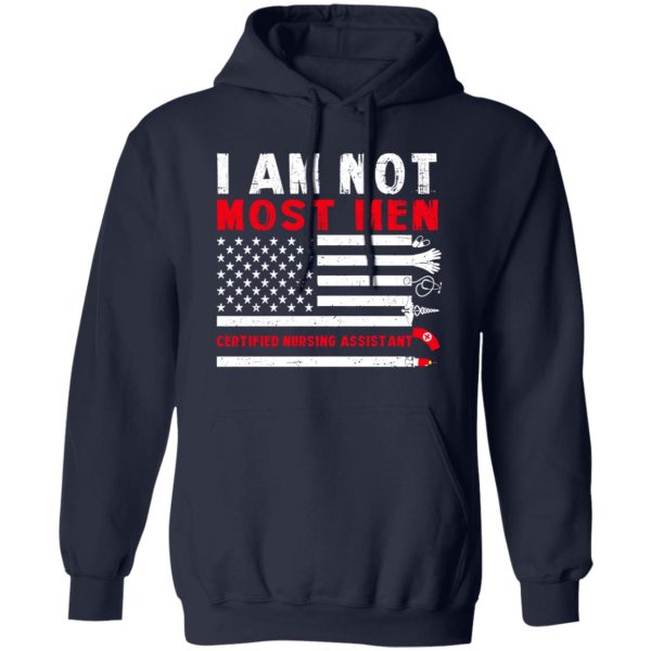 I Am Not Most Men Certified Nursing Assistant Shirt