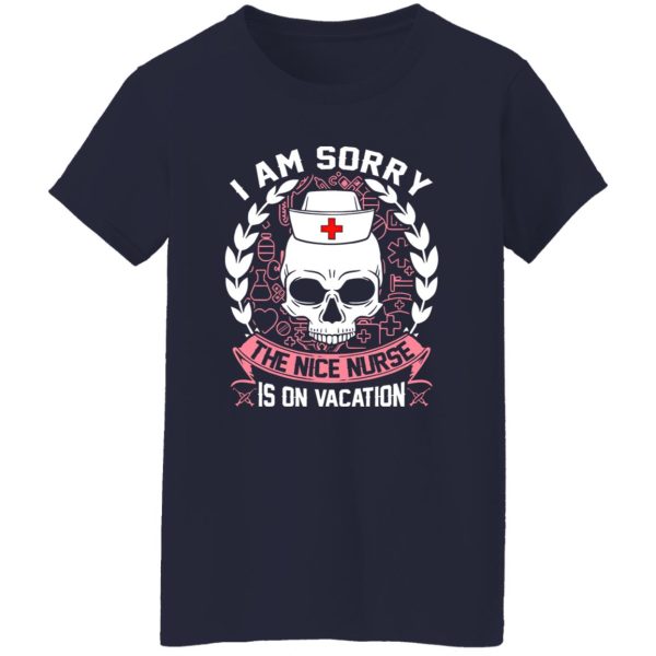 I Am Sorry The Nice Nurse Is On Vacation Skull Shirt