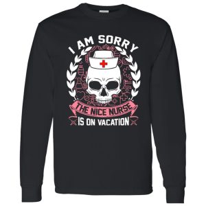 I Am Sorry The Nice Nurse Is On Vacation Skull Shirt