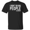 I Don’t Do Big People Nicu Nurse Gifts for Nicu Nurse Shirt