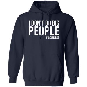 I Don’t Do Big People Nicu Nurse Gifts for Nicu Nurse Shirt