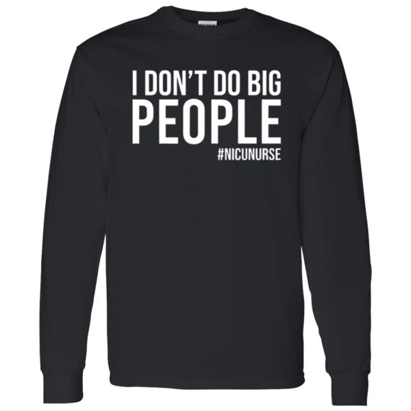 I Don’t Do Big People Nicu Nurse Gifts for Nicu Nurse Shirt