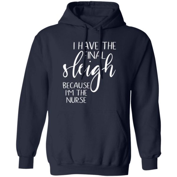 I Have The Final Sleigh Because I’m The Nurse for Christmas Shirt