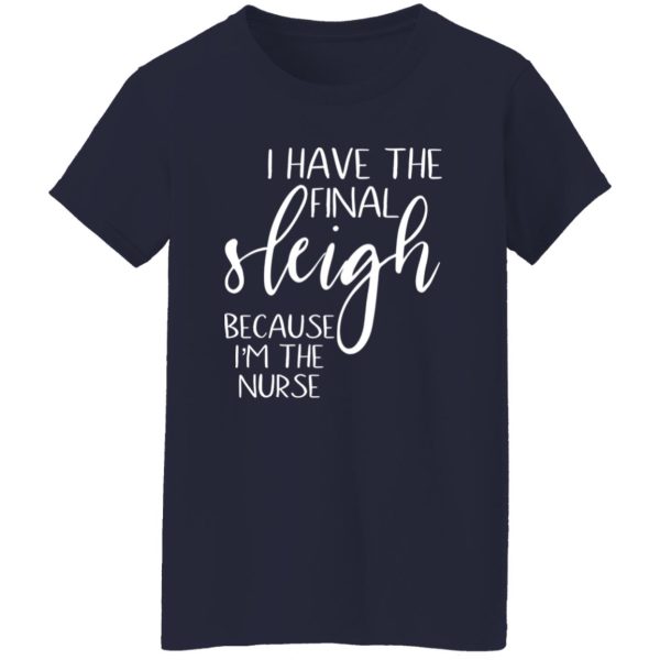 I Have The Final Sleigh Because I’m The Nurse for Christmas Shirt