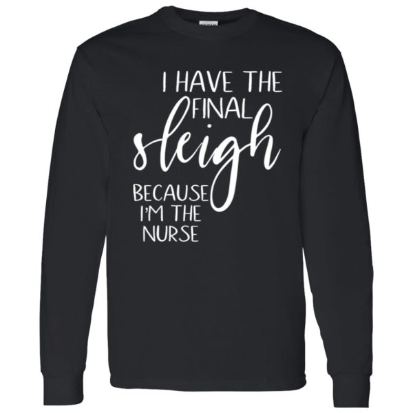 I Have The Final Sleigh Because I’m The Nurse for Christmas Shirt