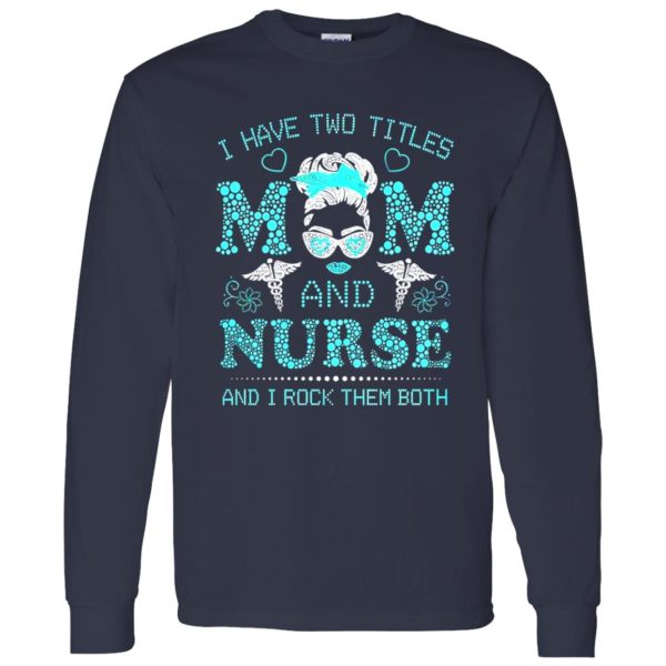 I Have Two Titles Nurse And Dog Mom And I Rock Them Both Shirt