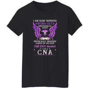 I Am Sleep Deprived Worn Out Emotionally Spent Certified Nursing Assistant Shirt