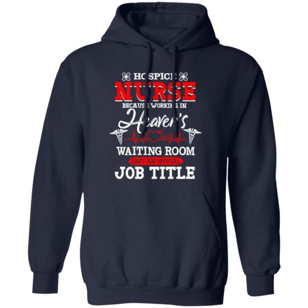 Hospice Nurse Because Working In Heaven’s Waiting Room Shirt