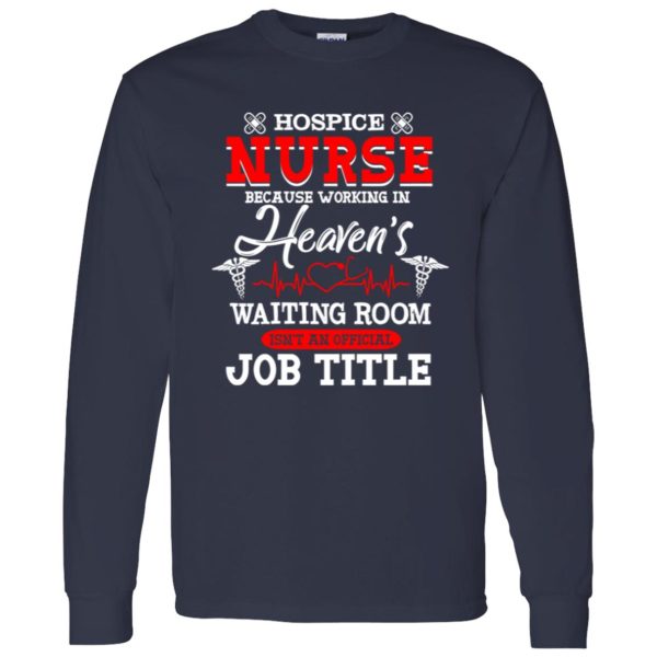 Hospice Nurse Because Working In Heaven’s Waiting Room Shirt