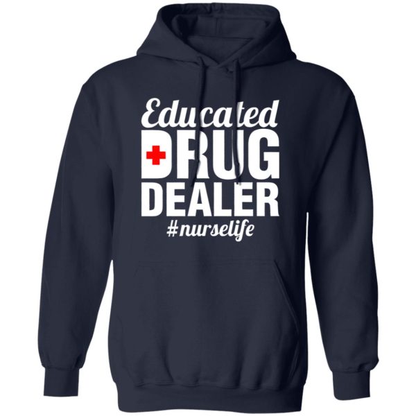 Educated Drug Dealer Nurse Life Shirt