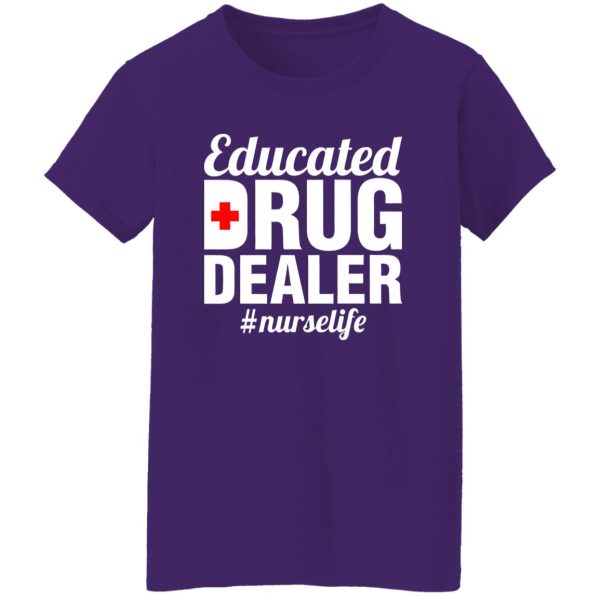 Educated Drug Dealer Nurse Life Shirt