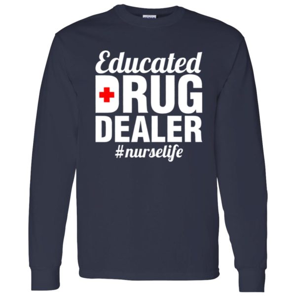 Educated Drug Dealer Nurse Life Shirt