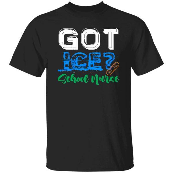 Got Ice School Nurse Shirt