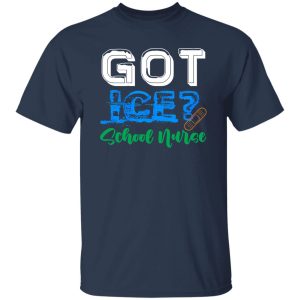 Got Ice School Nurse Shirt