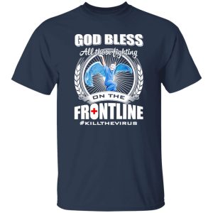 God Bless All Those Fighting On The Frontline Kill The Virus Nurse With Wings Shirt