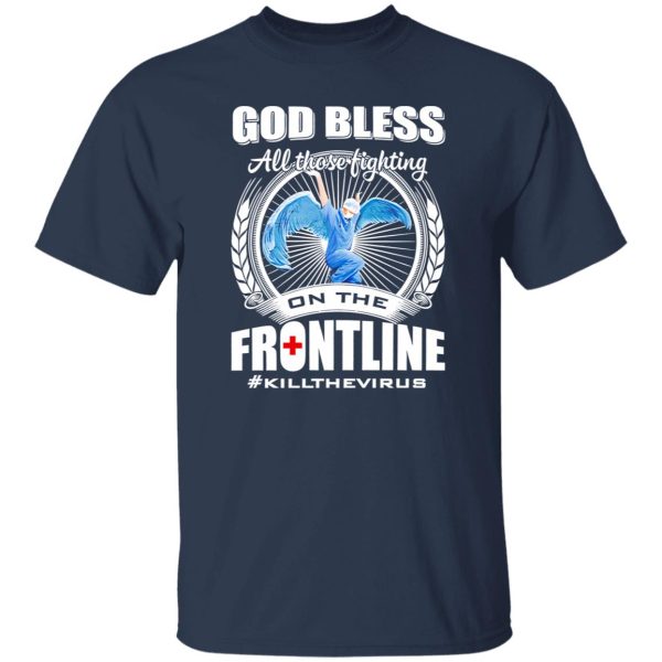 God Bless All Those Fighting On The Frontline Kill The Virus Nurse With Wings Shirt