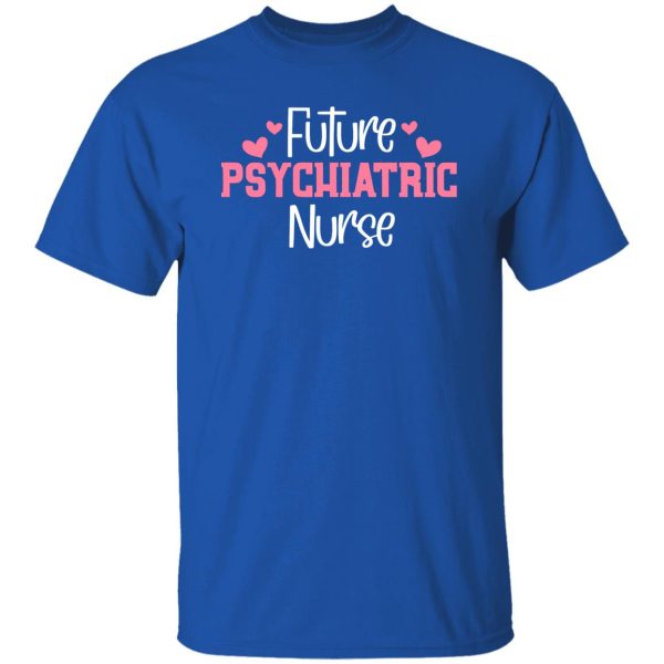 Future Psychiatric Nurse Cool Design Shirt