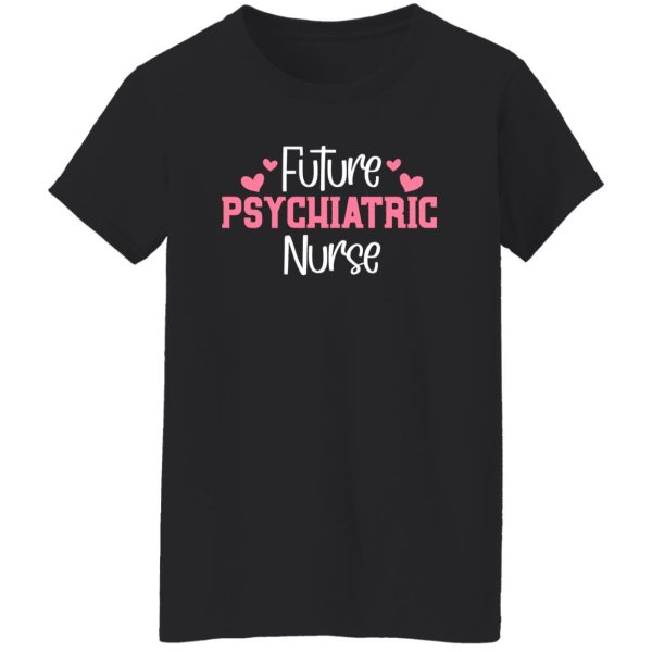 Future Psychiatric Nurse Cool Design Shirt