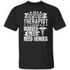 I’m A Respiratory Therapist Because Nurses Also Need Heroes Shirt