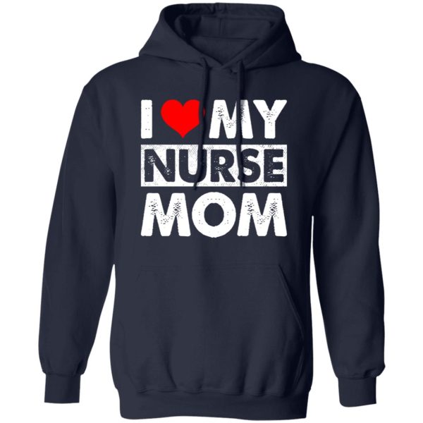 I Love My Nurse Mom Red Heart Gift for Mom Shirt