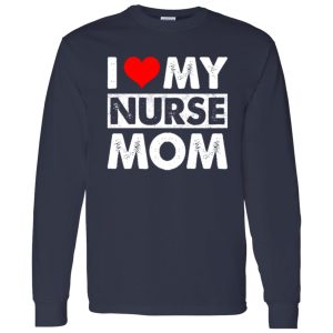 I Love My Nurse Mom Red Heart Gift for Mom Shirt