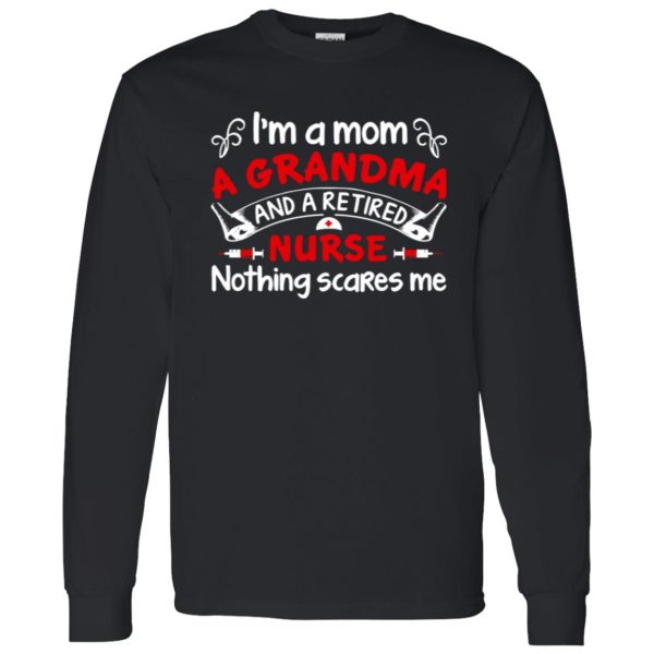 I’m A Mom A Grandma And A Retired Nurse Nothing Scares Me V2 Shirt