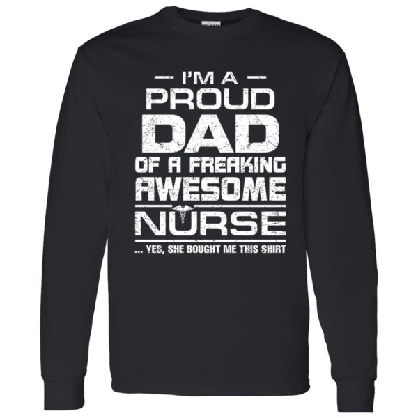 I’m A Proud Dad Of A Freaking Awesome Nurse For Father Shirt