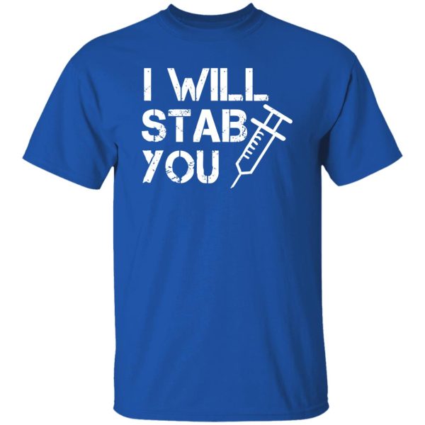 I Will Stab You Funny Design Gifts for Nurse Shirt