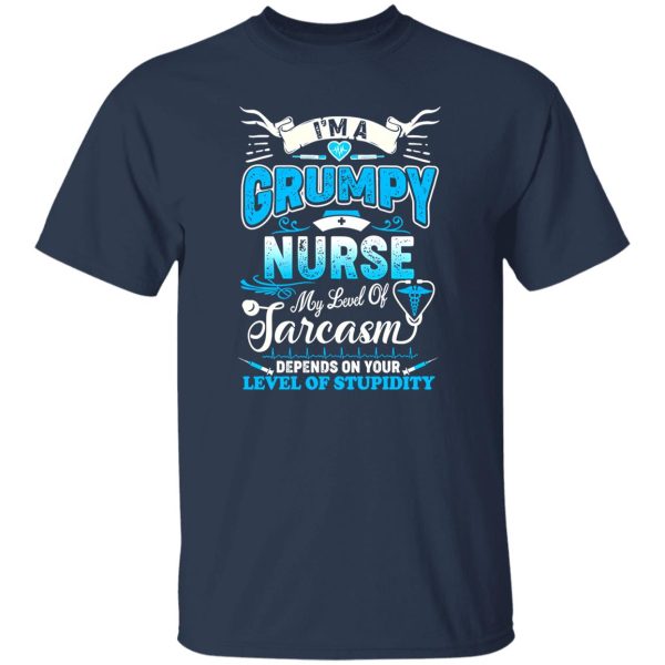 I’m A Grumpy Nurse Gift For Nurse’s Day Shirt